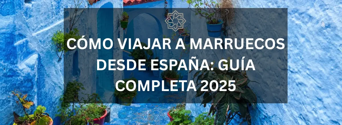 cómo viajar a Marruecos desde España